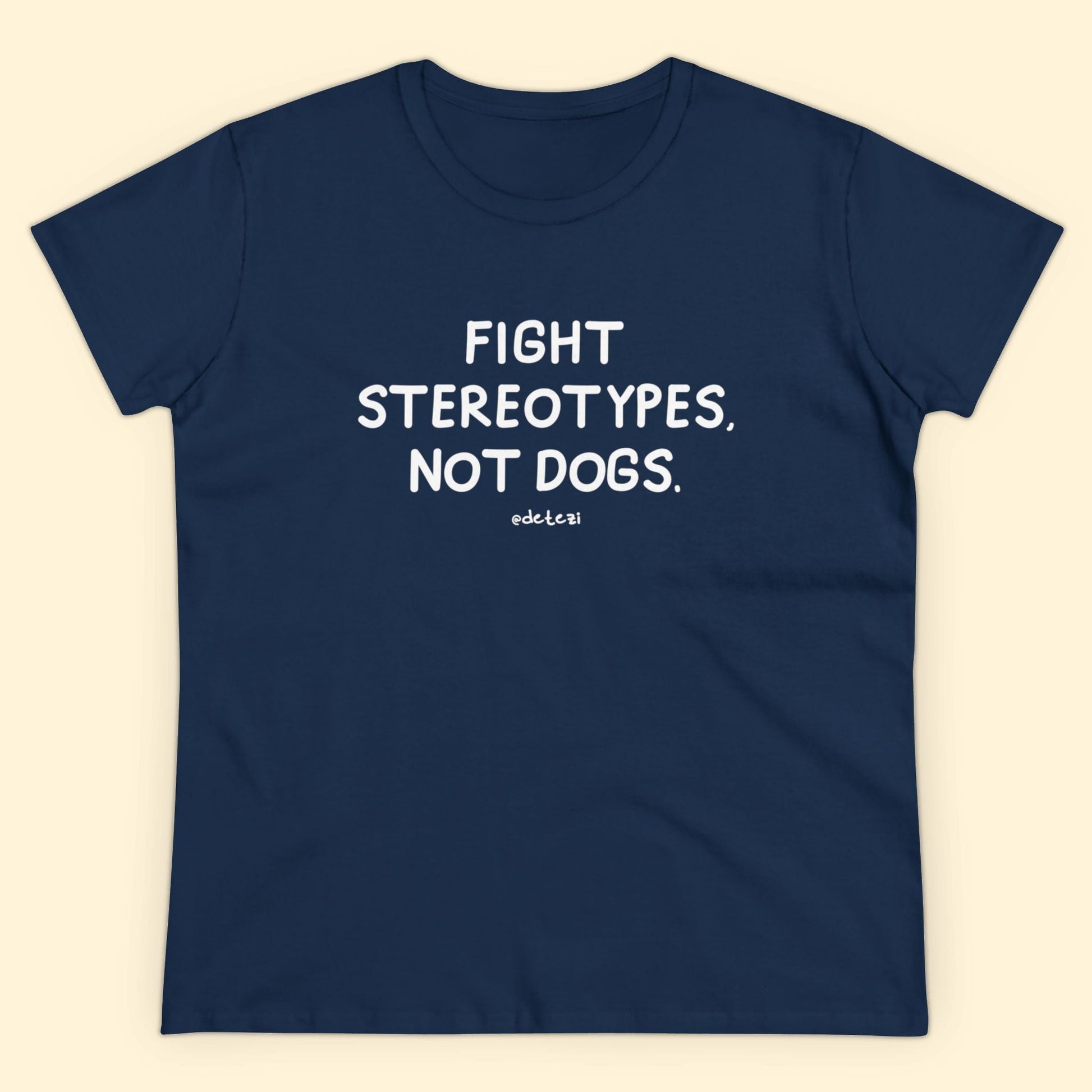 Fight Stereotypes, Not Dogs | Women's Midweight Cotton Tee - Detezi Designs - 21450051911331131504