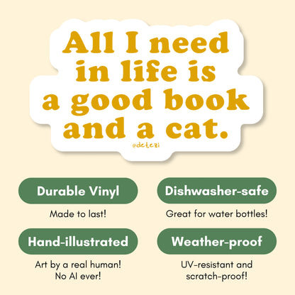 All I Need In Life Is A Good Book And A Cat | Vinyl Sticker