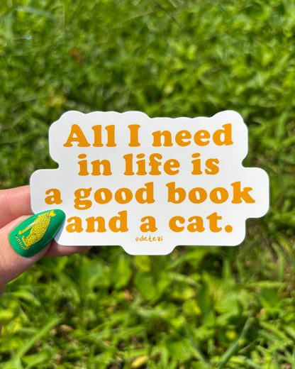 All I Need In Life Is A Good Book And A Cat | Vinyl Sticker
