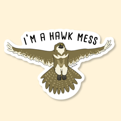 I'm A Hawk Mess | Vinyl Sticker