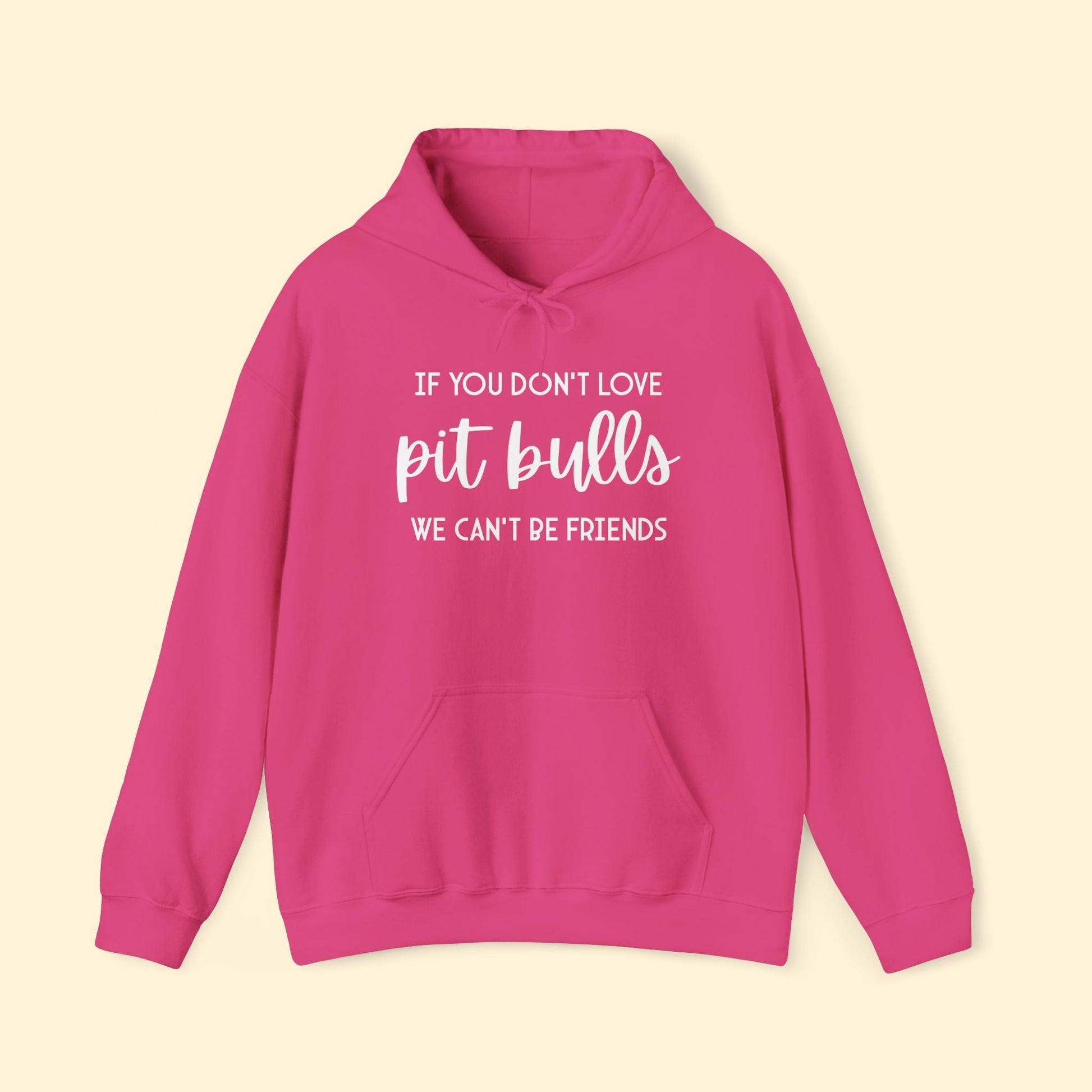 Hooded Sweatshirt | If You Don't Love Pit Bulls, We Can't Be Friends - Detezi Designs - 27490294868406847895