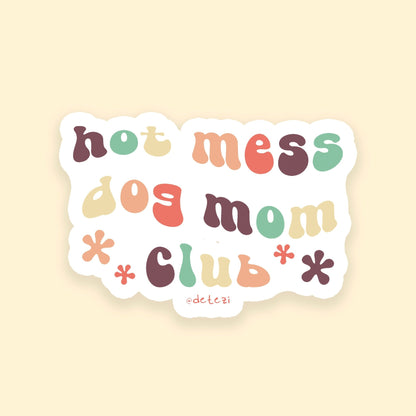 Hot Mess Dog Mom Club | 3" Vinyl Sticker - Detezi Designs - 