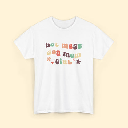 Hot Mess Dog Mom Club | Unisex T - shirt - Detezi Designs - 17747854508589783526