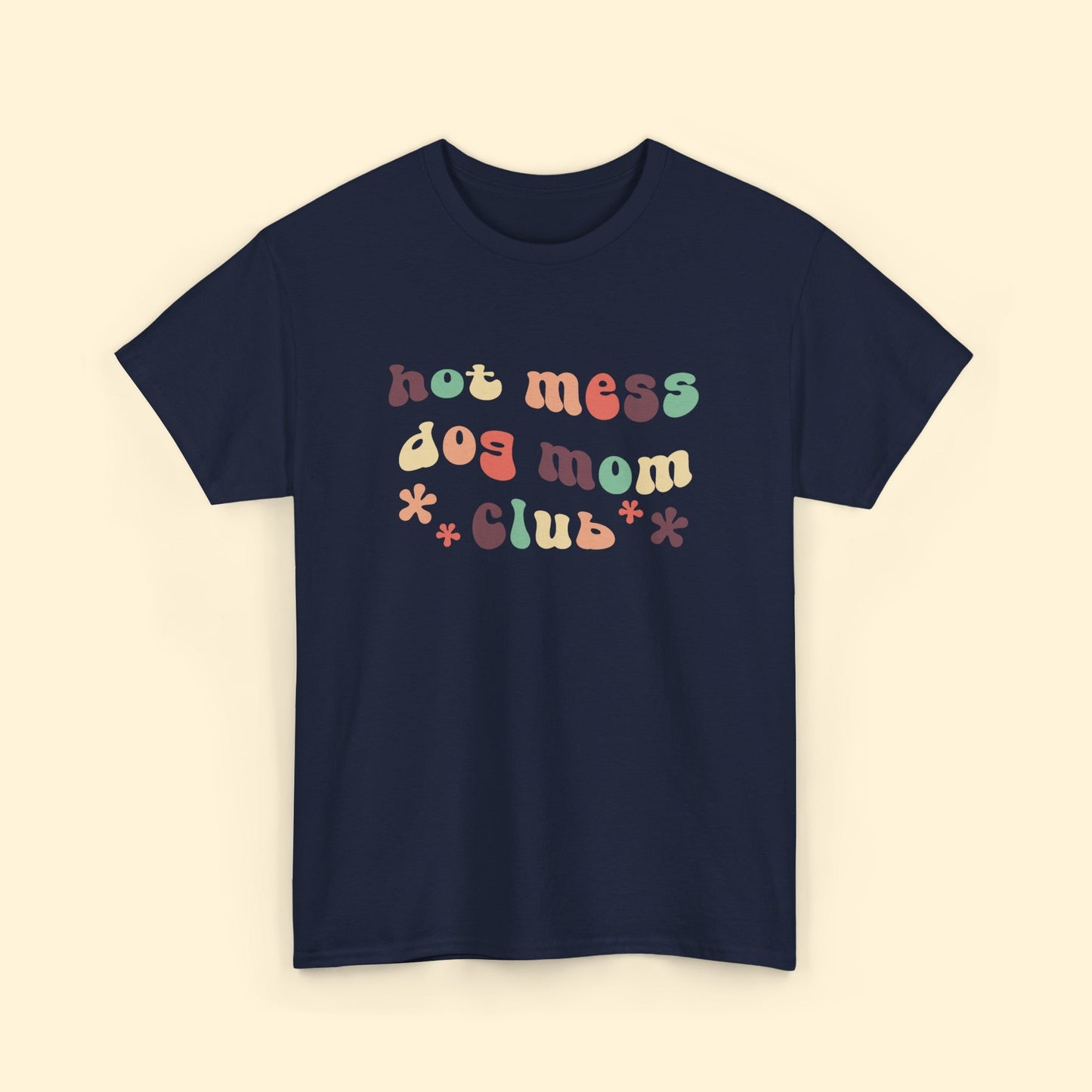 Hot Mess Dog Mom Club | Unisex T - shirt - Detezi Designs - 30344885039396534349