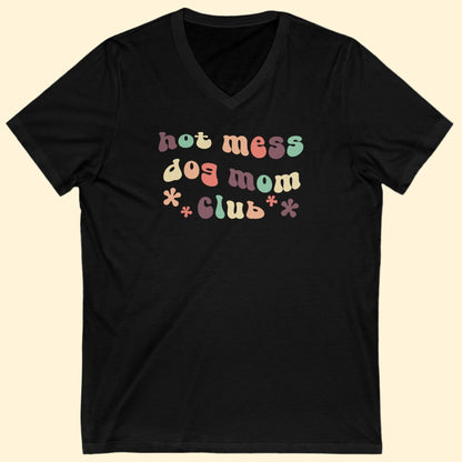 Hot Mess Dog Mom Club | Unisex V - Neck Tee - Detezi Designs - 16424154279520777299