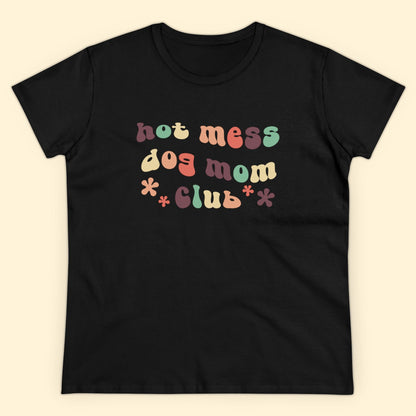 Hot Mess Dog Mom Club | Women's Midweight Cotton Tee - Detezi Designs - 23026191412545232632