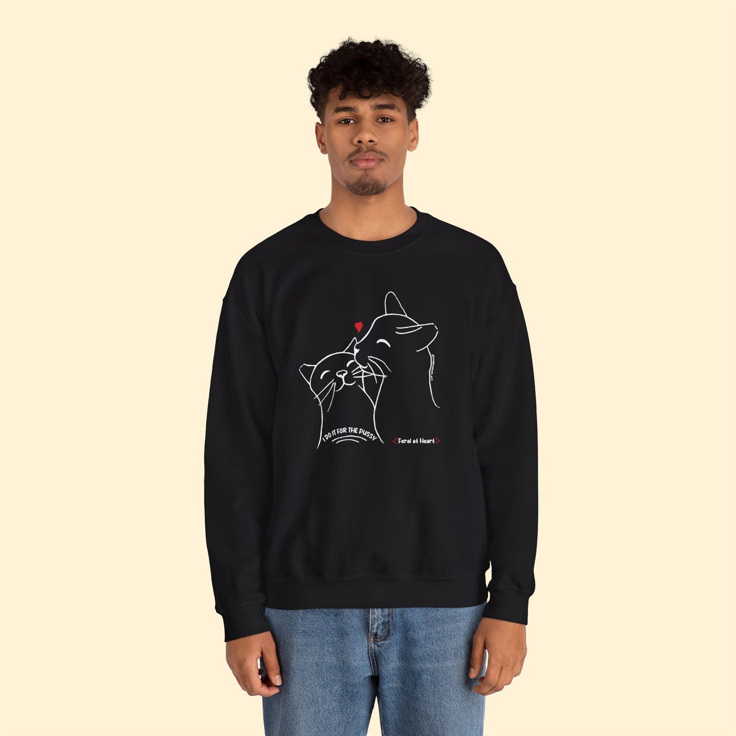 I Do It For The Pussy | FUNDRAISER for Feral At Heart | Crewneck Sweatshirt - Detezi Designs - 13444222178115923112