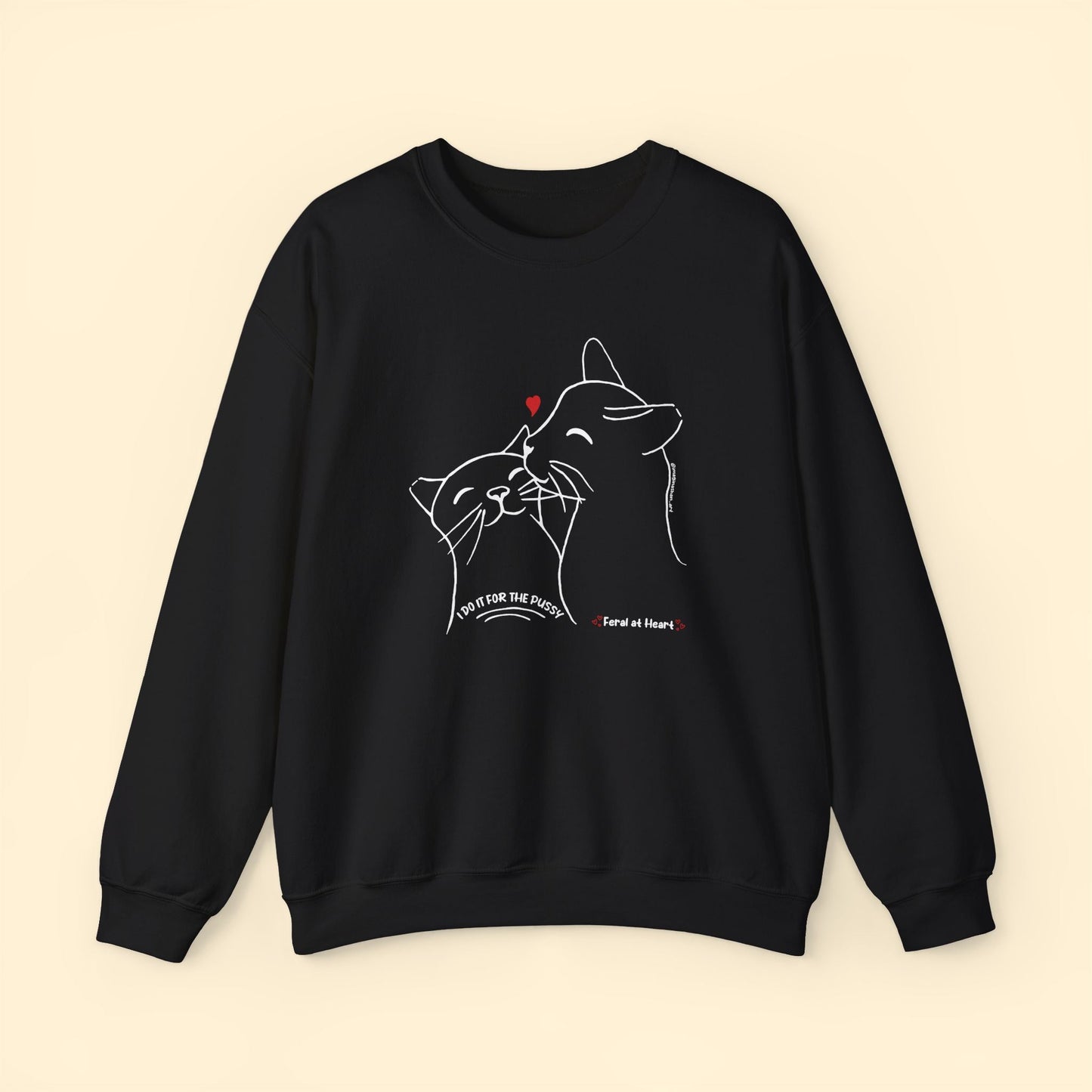 I Do It For The Pussy | FUNDRAISER for Feral At Heart | Crewneck Sweatshirt - Detezi Designs - 19164103026272032272