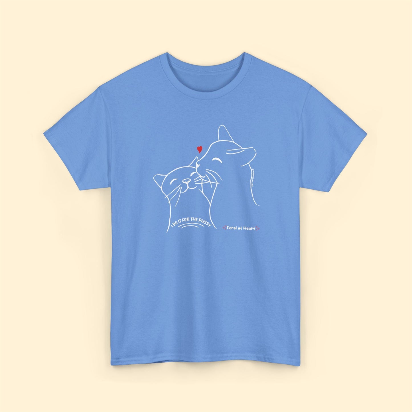 I Do It For The Pussy | FUNDRAISER for Feral At Heart | T-shirt - Detezi Designs - 11869048703640791726