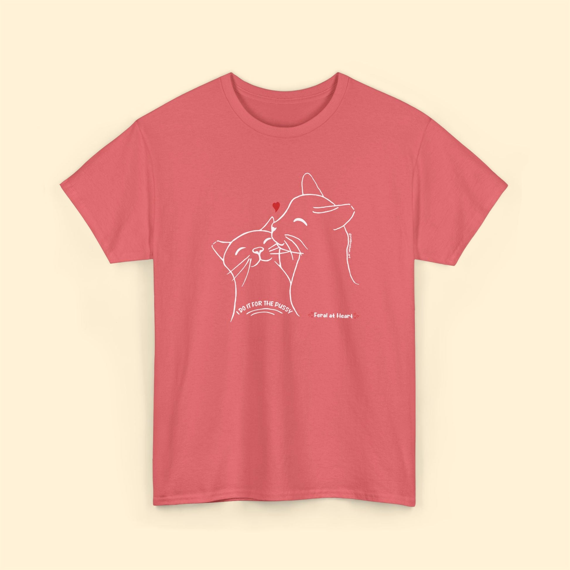 I Do It For The Pussy | FUNDRAISER for Feral At Heart | T-shirt - Detezi Designs - 30033542219102022216