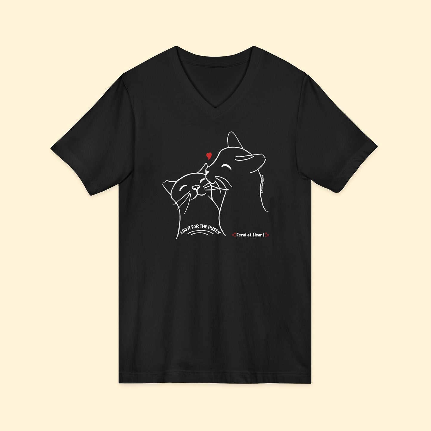 I Do It For The Pussy | FUNDRAISER for Feral At Heart | Unisex V - Neck Tee - Detezi Designs - 13812521699129142437