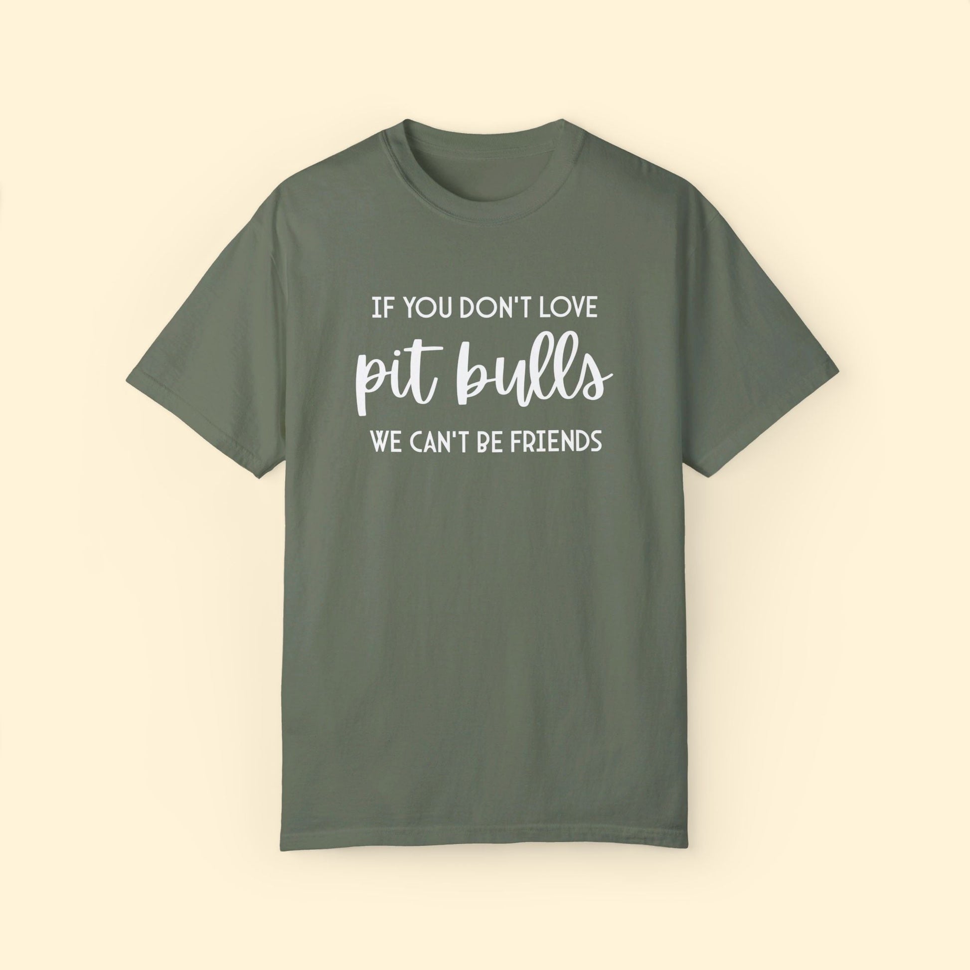 If You Don't Love Pit Bulls, We Can't Be Friends | Comfort Colors Unisex T - shirt - Detezi Designs - 19581377449211763471