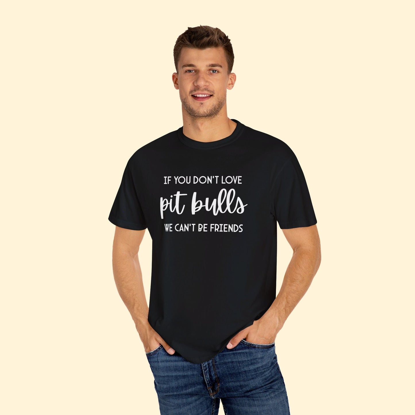 If You Don't Love Pit Bulls, We Can't Be Friends | Comfort Colors Unisex T - shirt - Detezi Designs - 24892916912962480509