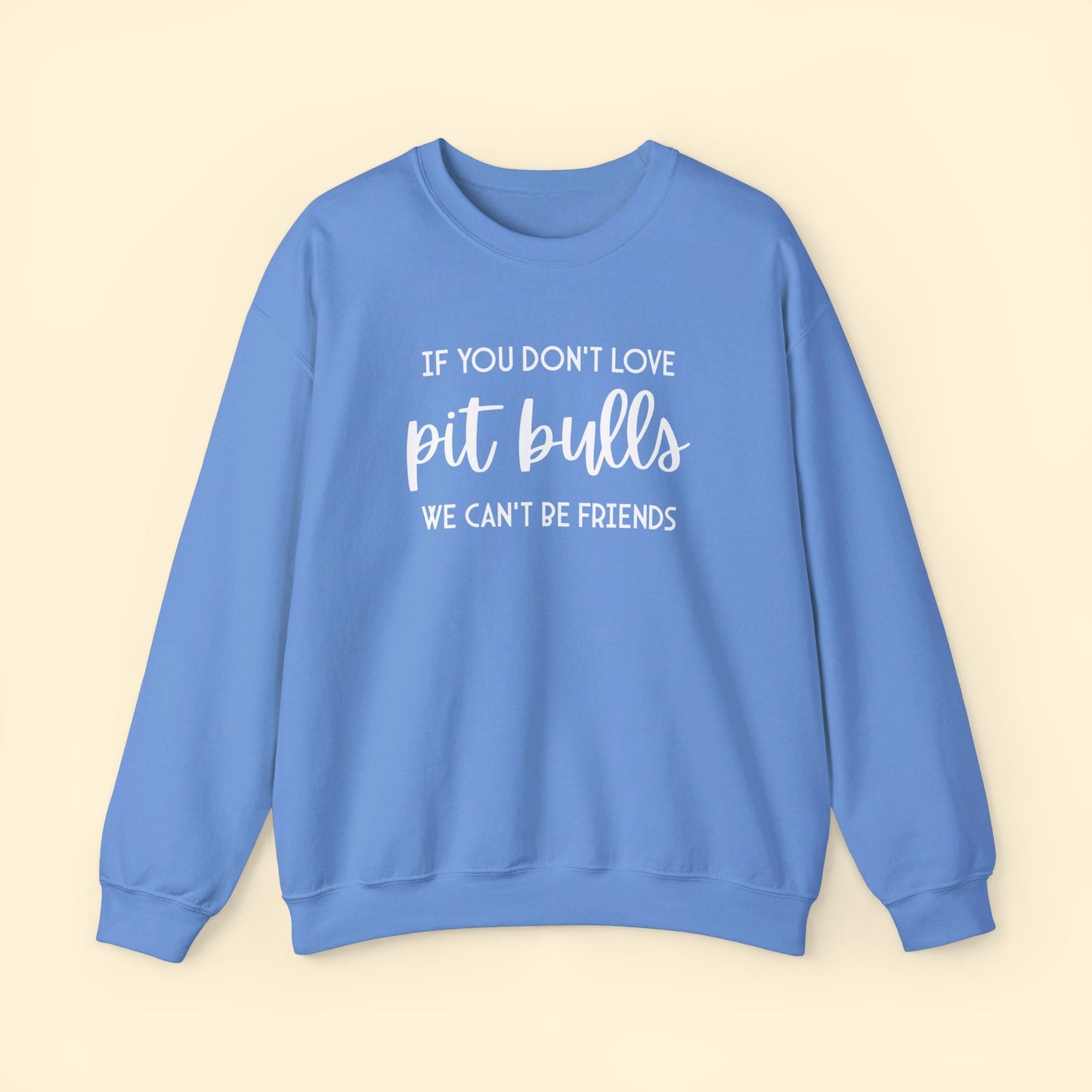 If You Don't Love Pit Bulls, We Can't Be Friends | Crewneck Sweatshirt - Detezi Designs - 16161142134628598877