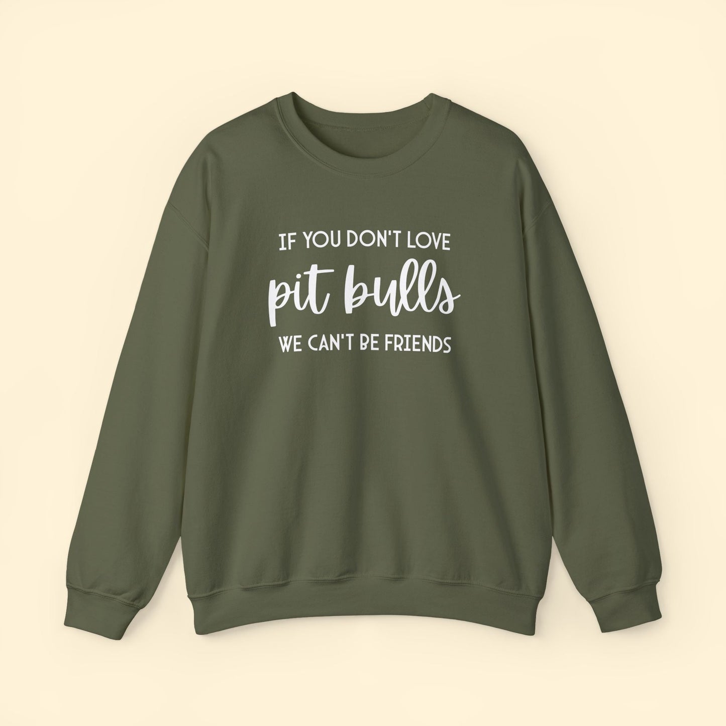 If You Don't Love Pit Bulls, We Can't Be Friends | Crewneck Sweatshirt - Detezi Designs - 16281471604239947620