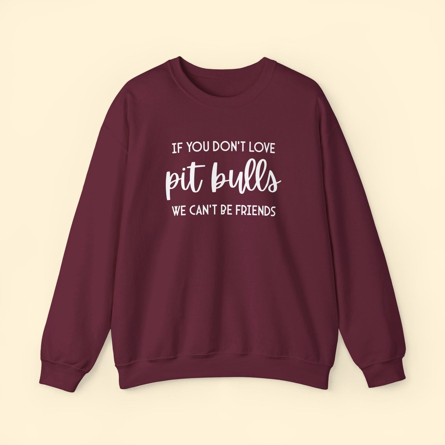 If You Don't Love Pit Bulls, We Can't Be Friends | Crewneck Sweatshirt - Detezi Designs - 19379840430879245222