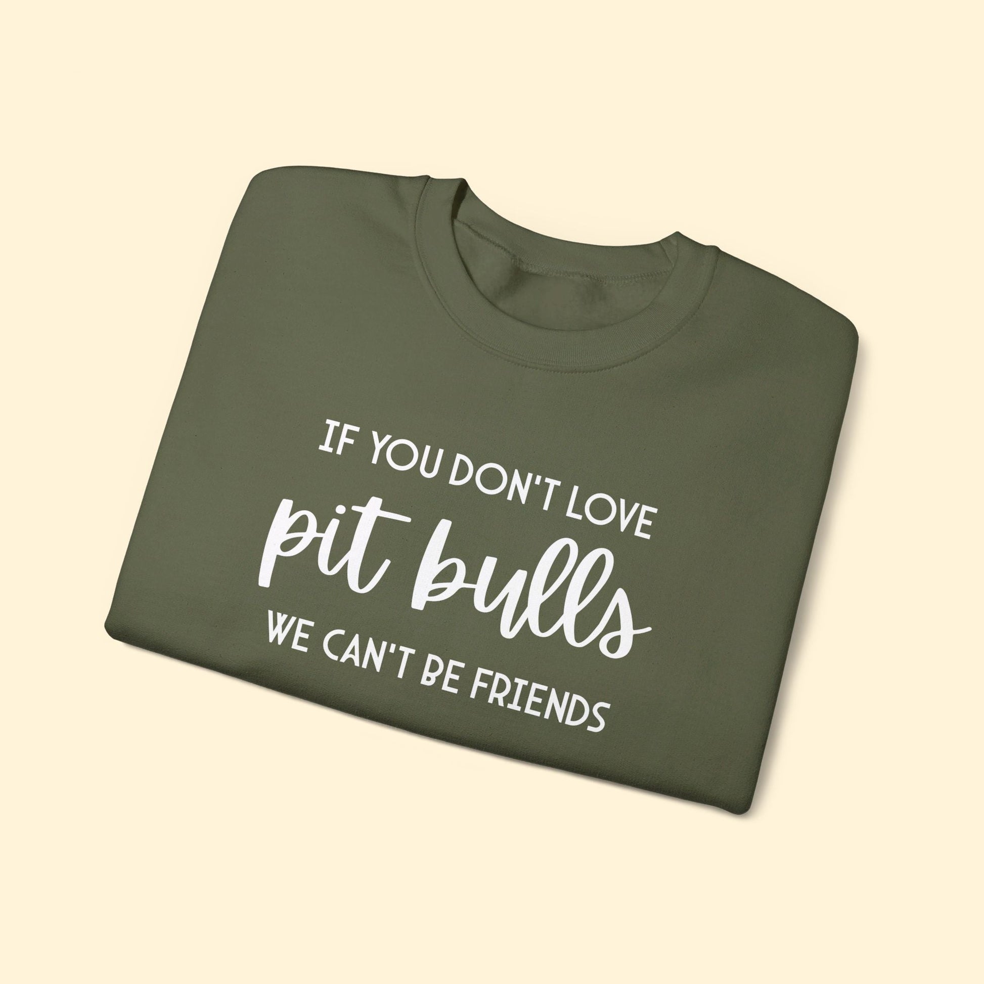 If You Don't Love Pit Bulls, We Can't Be Friends | Crewneck Sweatshirt - Detezi Designs - 28587687484174892889