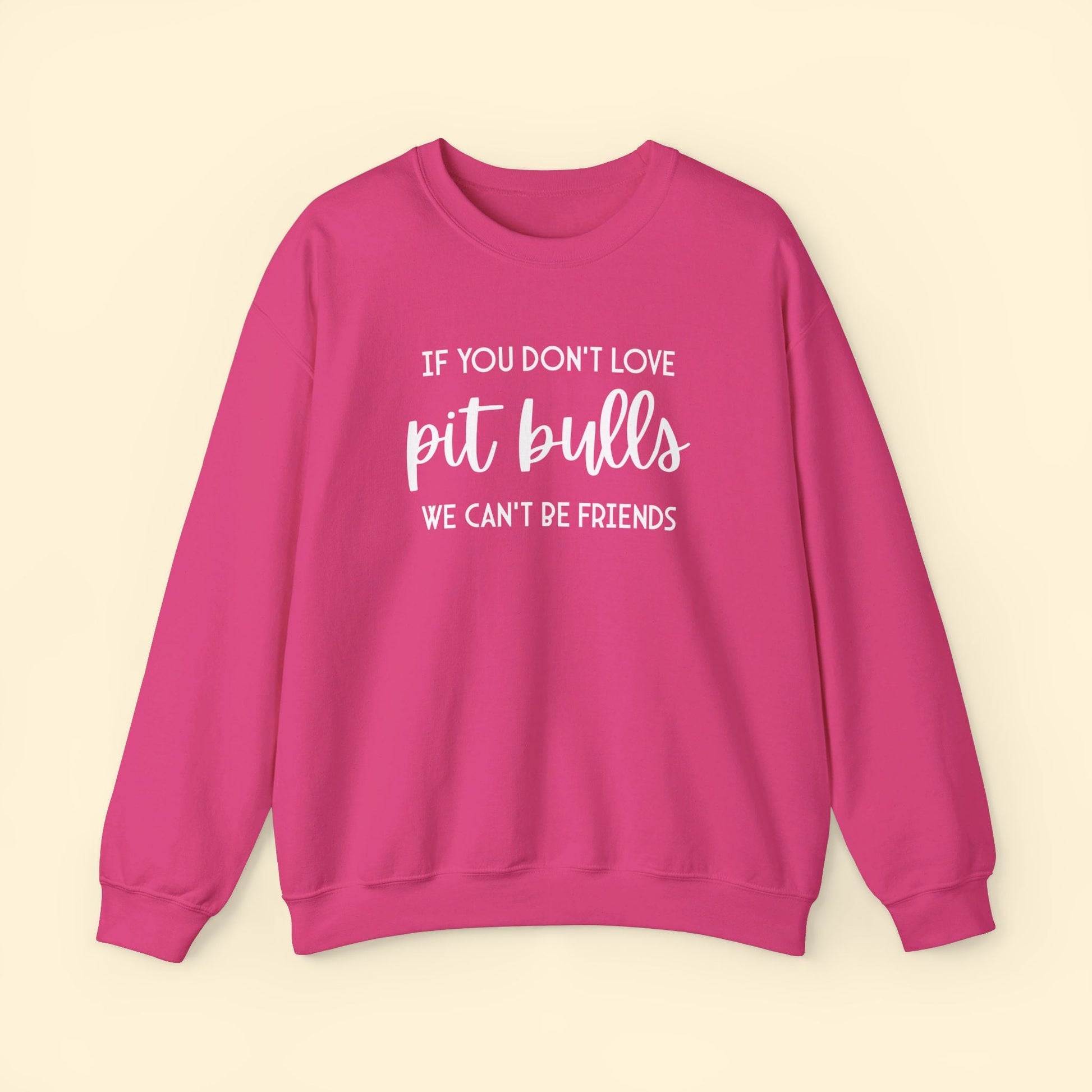 If You Don't Love Pit Bulls, We Can't Be Friends | Crewneck Sweatshirt - Detezi Designs - 32982980526106341737