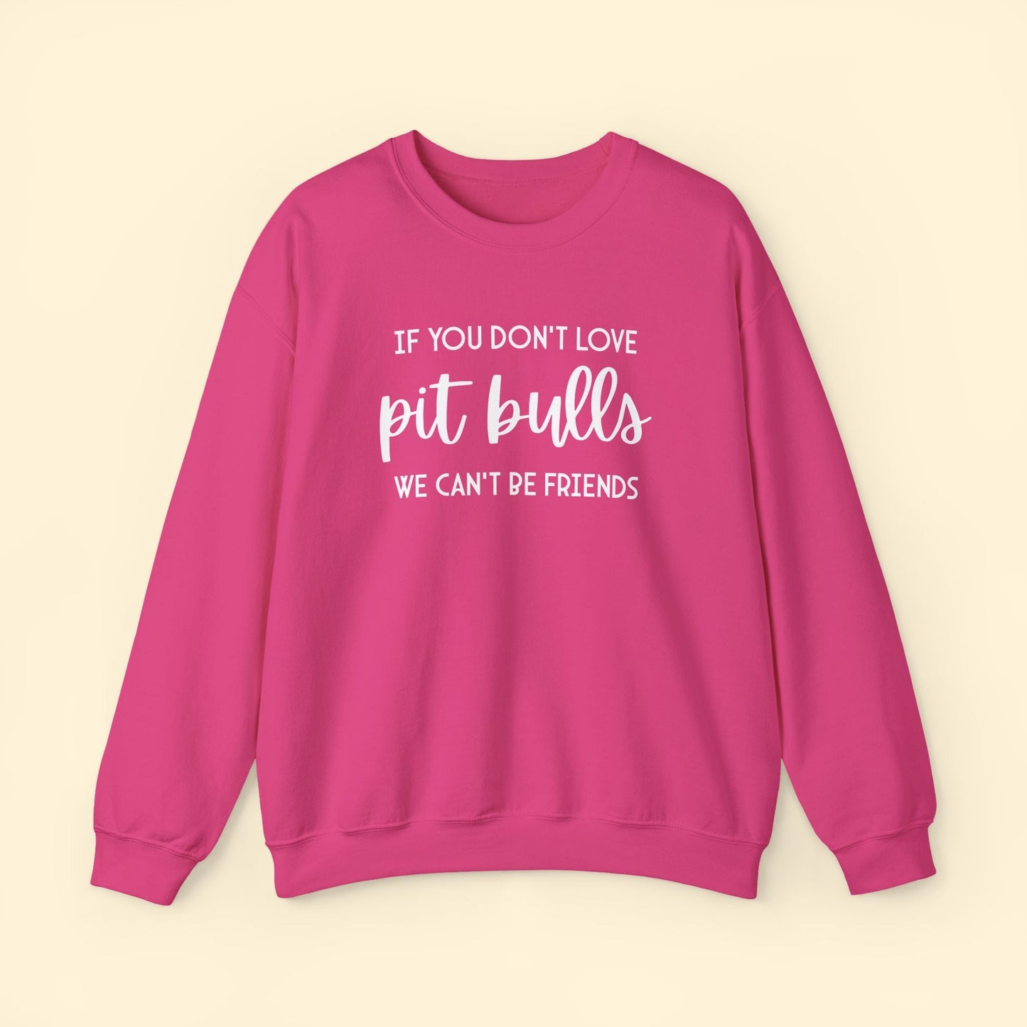 If You Don't Love Pit Bulls, We Can't Be Friends | Crewneck Sweatshirt - Detezi Designs - 32982980526106341737