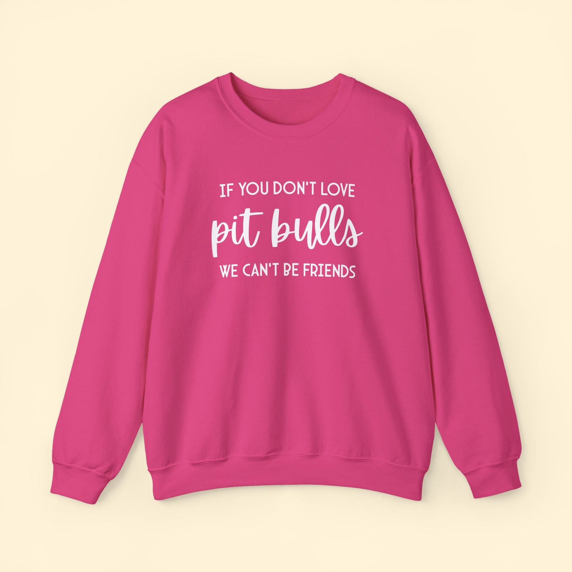If You Don't Love Pit Bulls, We Can't Be Friends | Crewneck Sweatshirt - Detezi Designs - 32982980526106341737