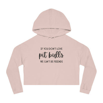 If You Don't Love Pit Bulls, We Can't Be Friends | Cropped Hooded Sweatshirt - Detezi Designs - 12052843513124279351