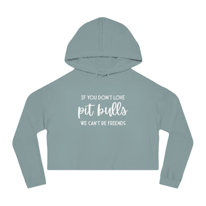 If You Don't Love Pit Bulls, We Can't Be Friends | Cropped Hooded Sweatshirt - Detezi Designs - 23158087564726150516