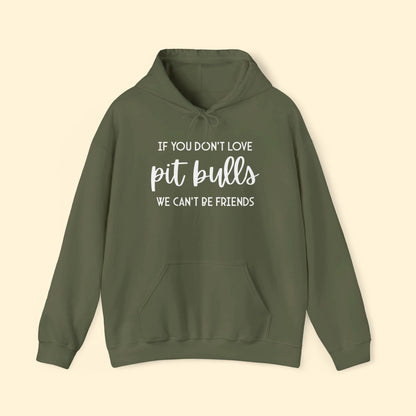 If You Don't Love Pit Bulls, We Can't Be Friends | Hooded Sweatshirt - Detezi Designs - 20858769132933753480