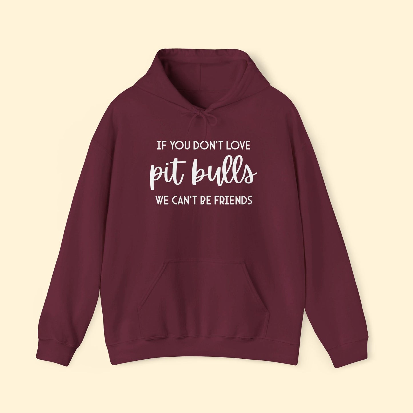 If You Don't Love Pit Bulls, We Can't Be Friends | Hooded Sweatshirt - Detezi Designs - 67523623036090723555