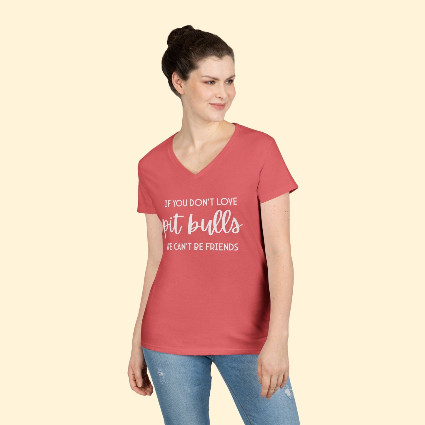 If You Don't Love Pit Bulls, We Can't Be Friends | Ladies' V - Neck T-Shirt - Detezi Designs - 72914819094251682460