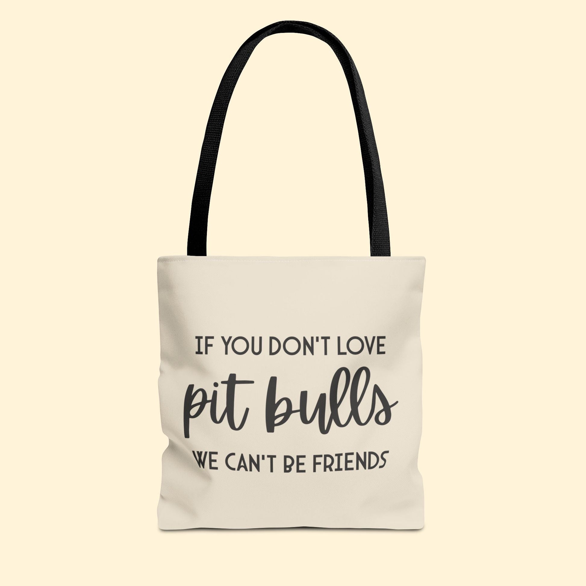 If You Don't Love Pit Bulls, We Can't Be Friends | Tote Bag - Detezi Designs - 16447044332546634355