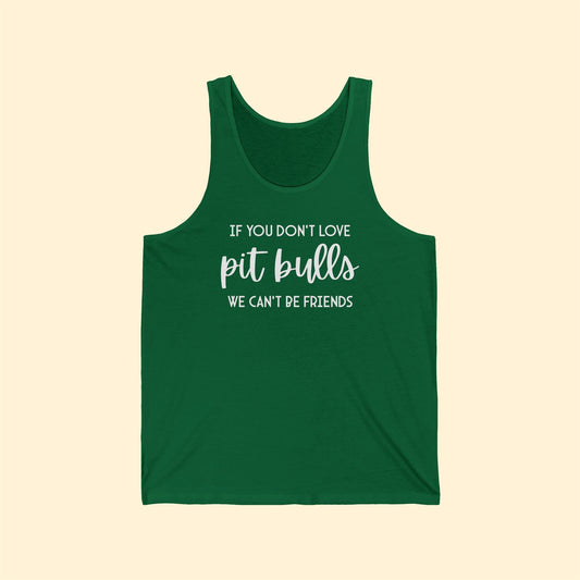 If You Don't Love Pit Bulls, We Can't Be Friends | Unisex Tank - Detezi Designs-25740244229807769279