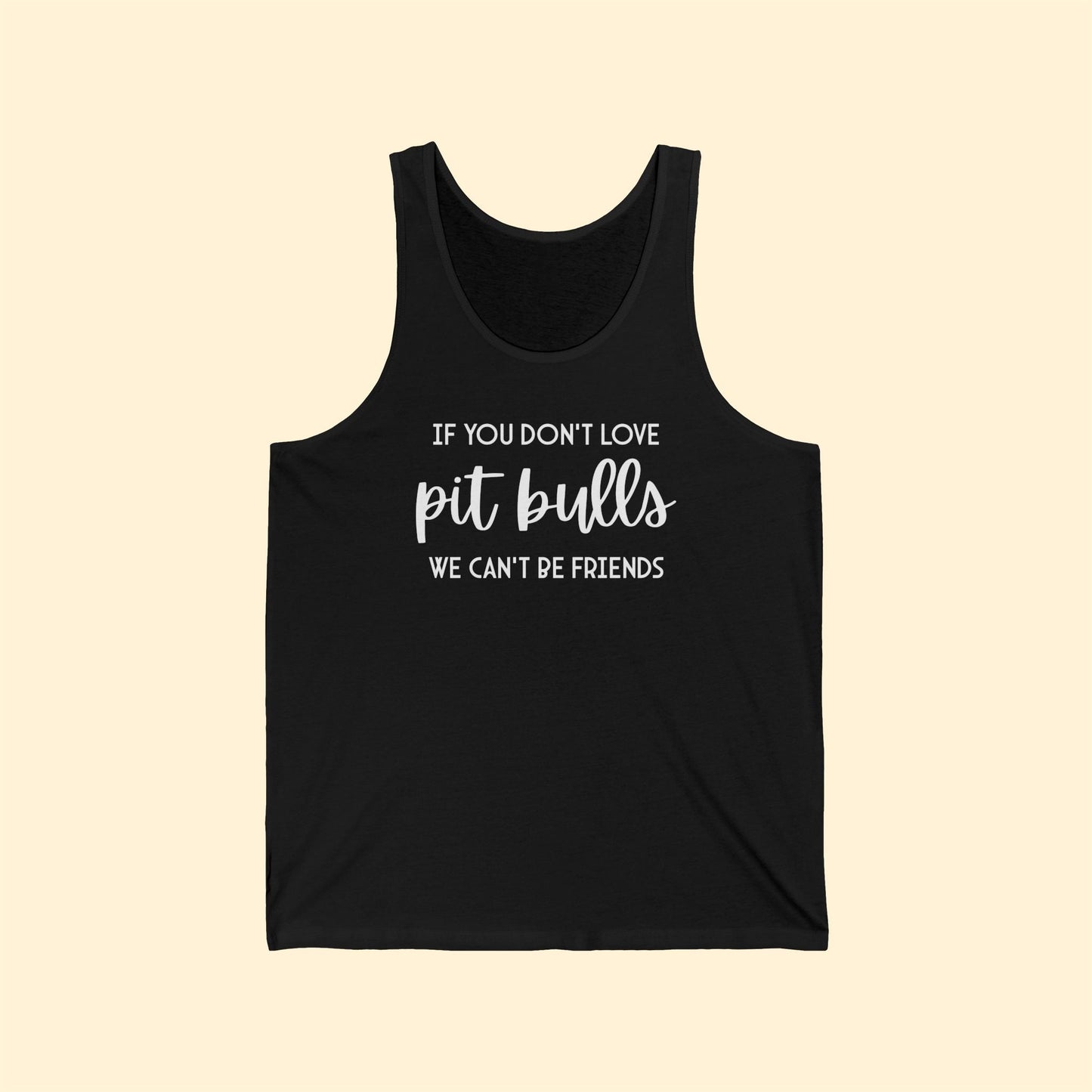If You Don't Love Pit Bulls, We Can't Be Friends | Unisex Tank - Detezi Designs-58524022826149000867