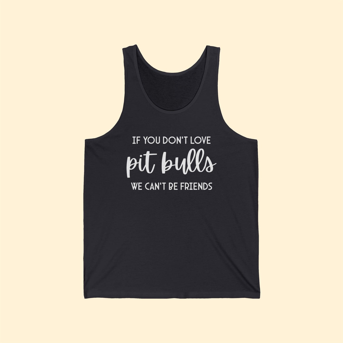 If You Don't Love Pit Bulls, We Can't Be Friends | Unisex Tank - Detezi Designs - 63122032233461047095