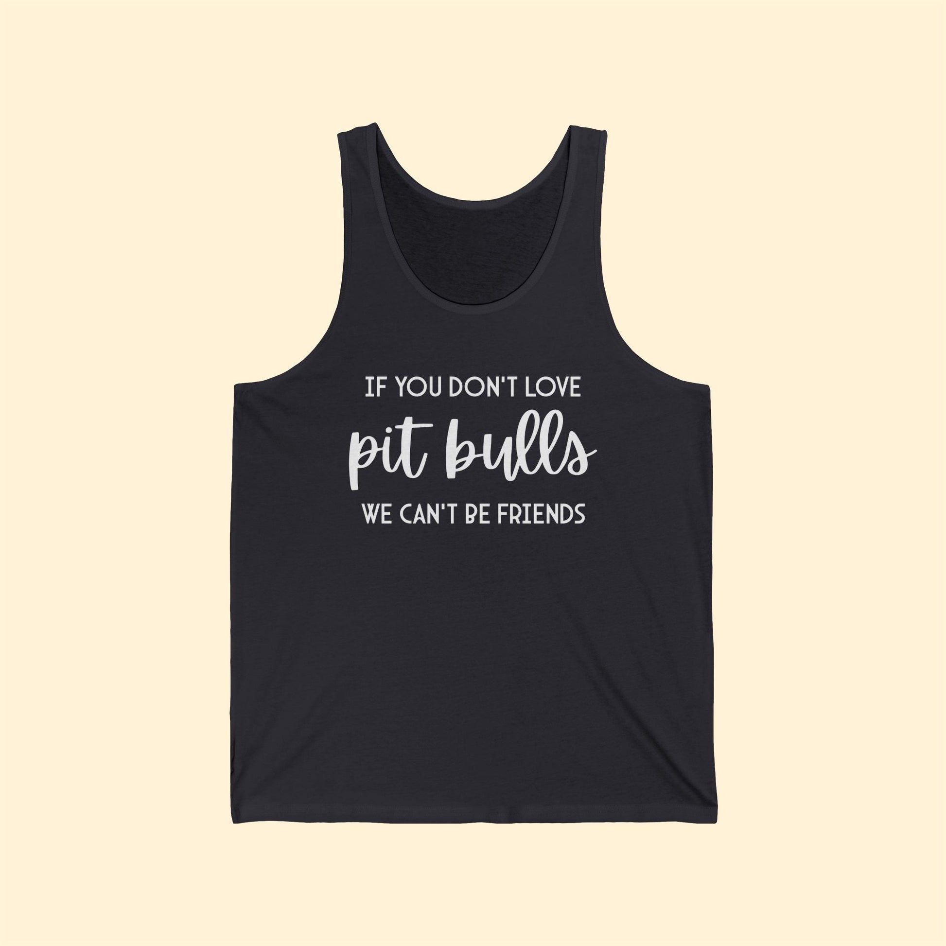 If You Don't Love Pit Bulls, We Can't Be Friends | Unisex Tank - Detezi Designs - 63122032233461047095