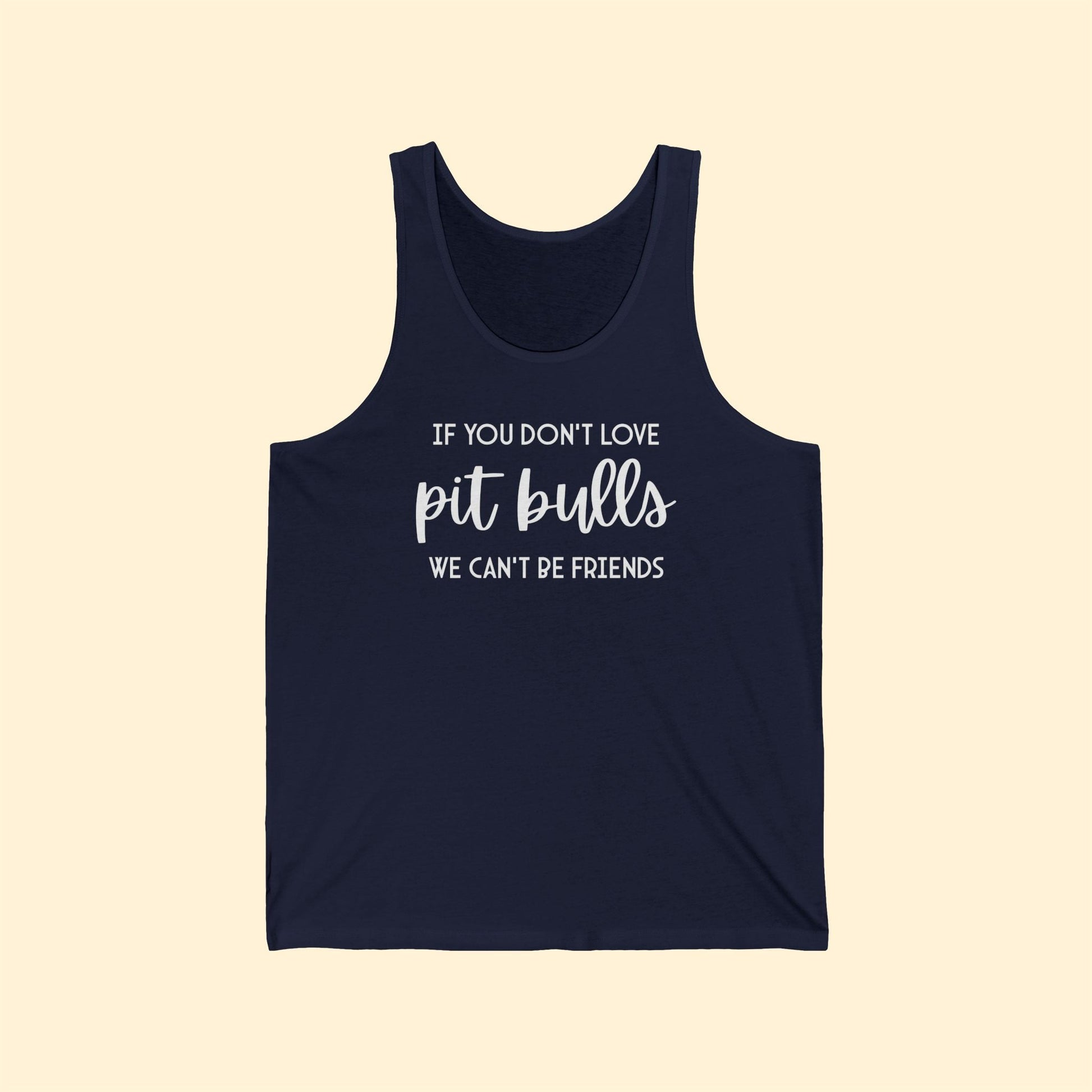 If You Don't Love Pit Bulls, We Can't Be Friends | Unisex Tank - Detezi Designs-68630863430450560476