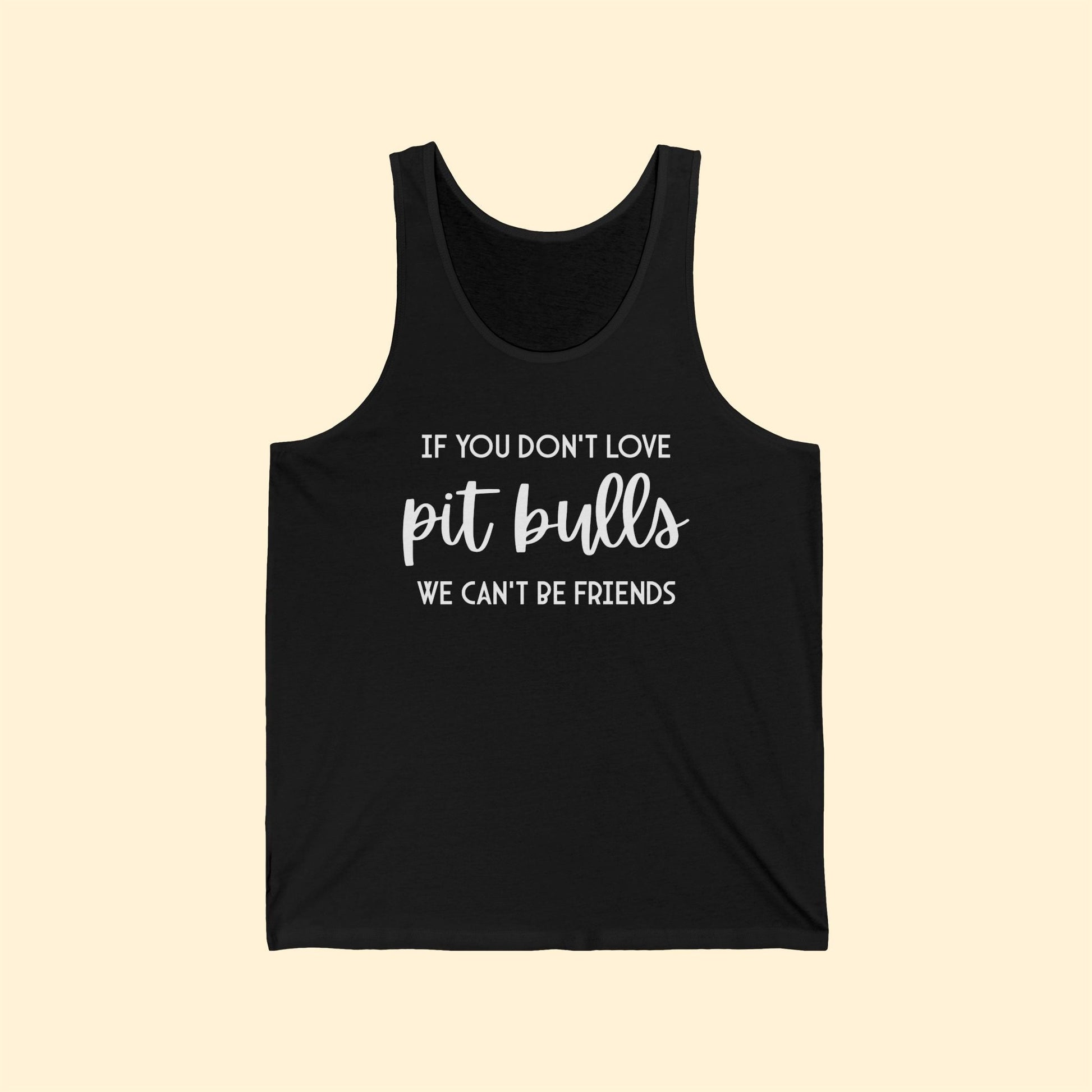 If You Don't Love Pit Bulls, We Can't Be Friends | Unisex Tank - Detezi Designs - 85591031390539957819