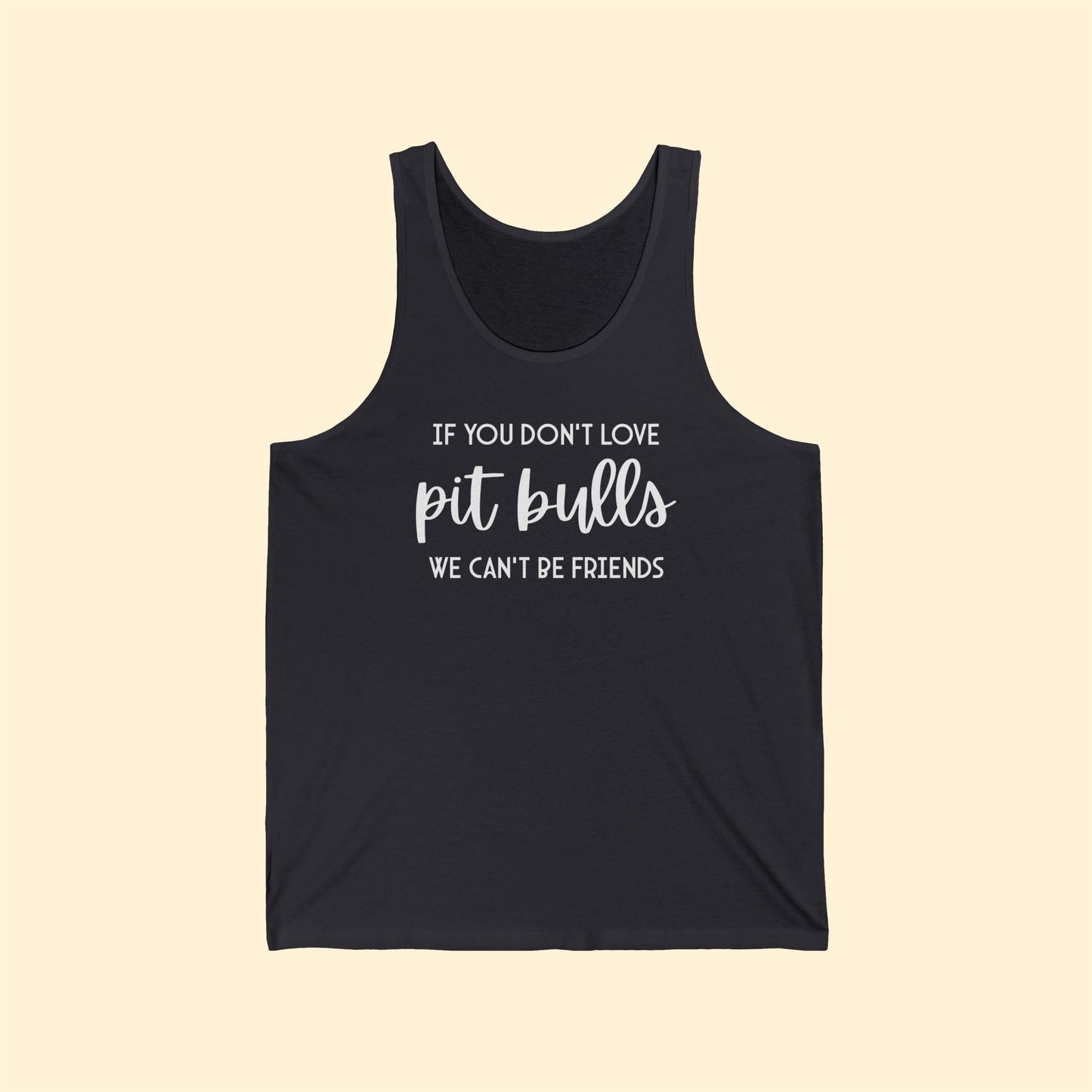 If You Don't Love Pit Bulls, We Can't Be Friends | Unisex Tank - Detezi Designs-98783047236395478769