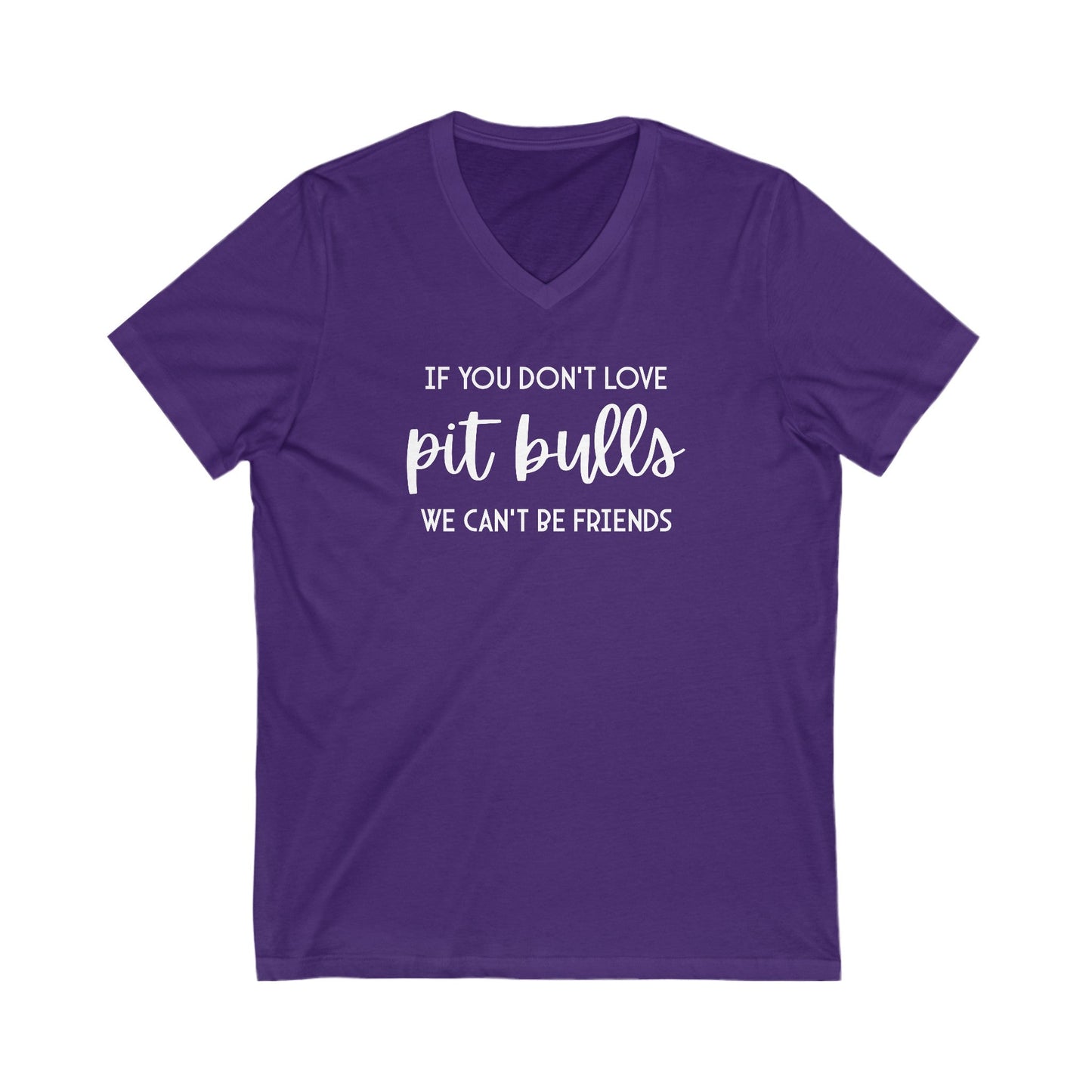 If You Don't Love Pit Bulls, We Can't Be Friends | Unisex V - Neck Tee - Detezi Designs - 83645693095686184538