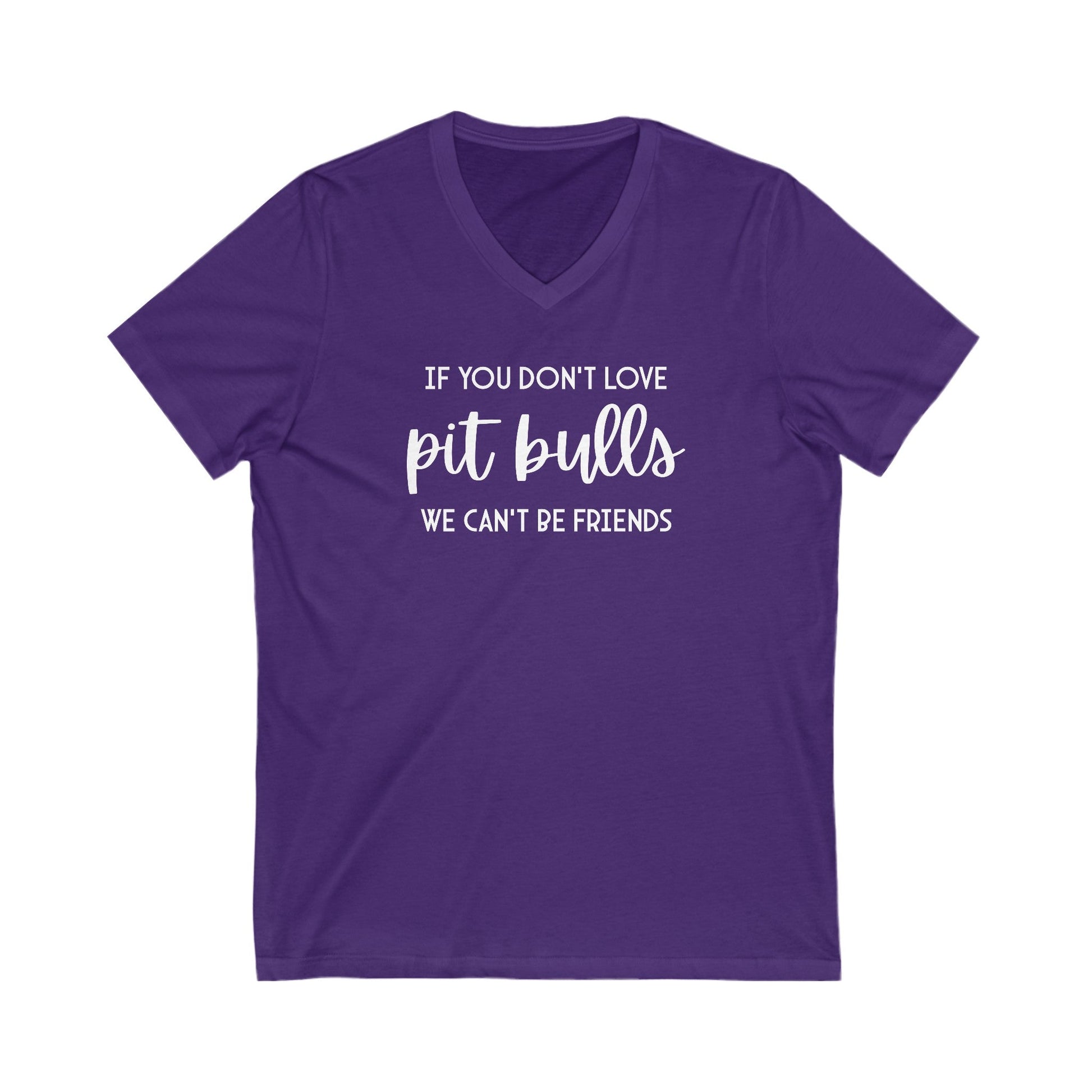 If You Don't Love Pit Bulls, We Can't Be Friends | Unisex V - Neck Tee - Detezi Designs - 83645693095686184538