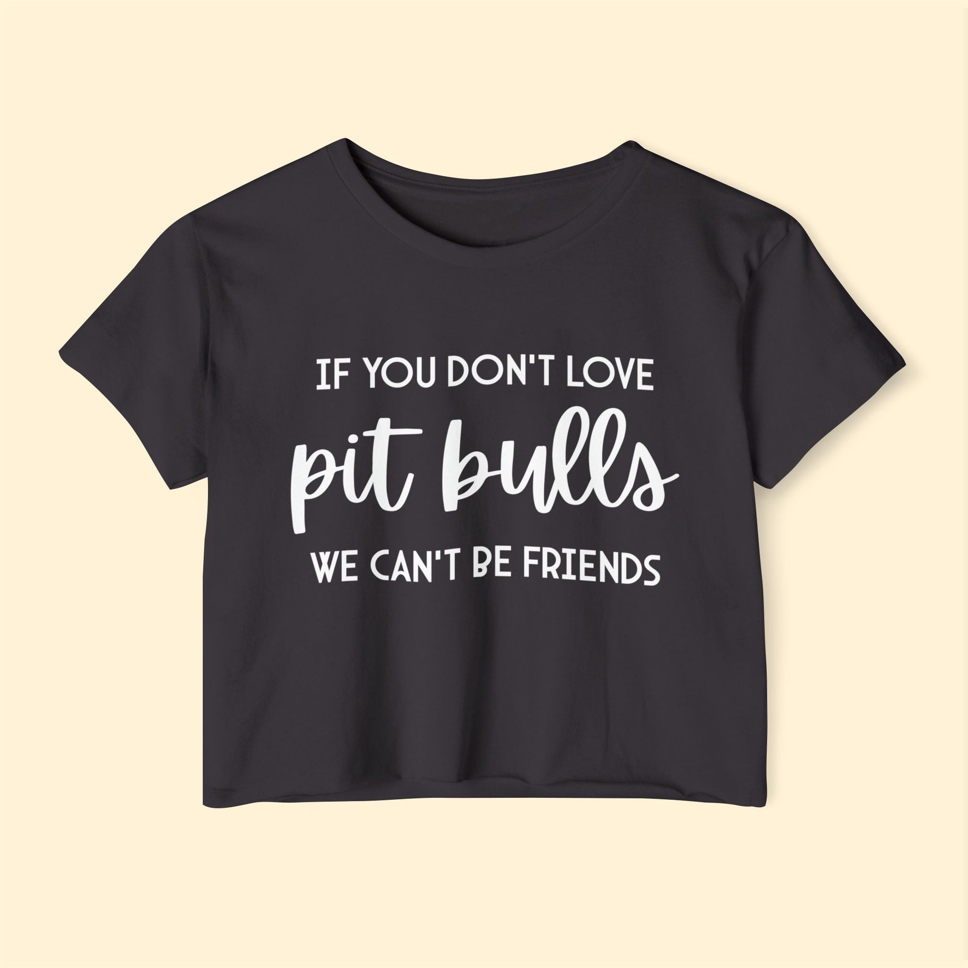 If You Don't Love Pit Bulls, We Can't Be Friends | Women's Festival Crop Top - Detezi Designs - 24014853831844827886