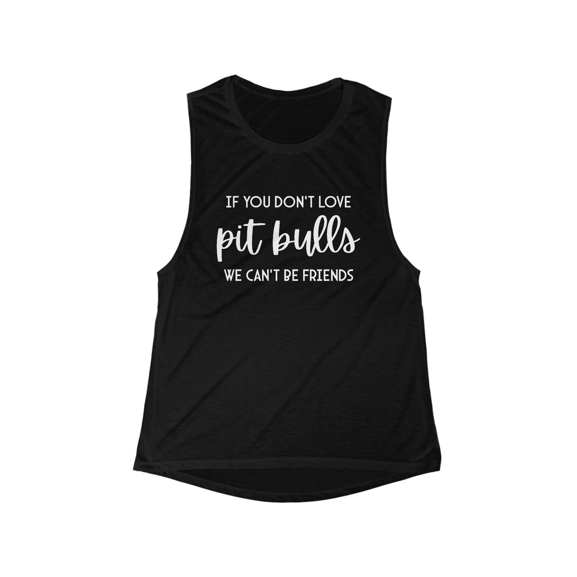 If You Don't Love Pit Bulls, We Can't Be Friends | Women's Flowy Scoop Muscle Tank - Detezi Designs - 99538109389472652016