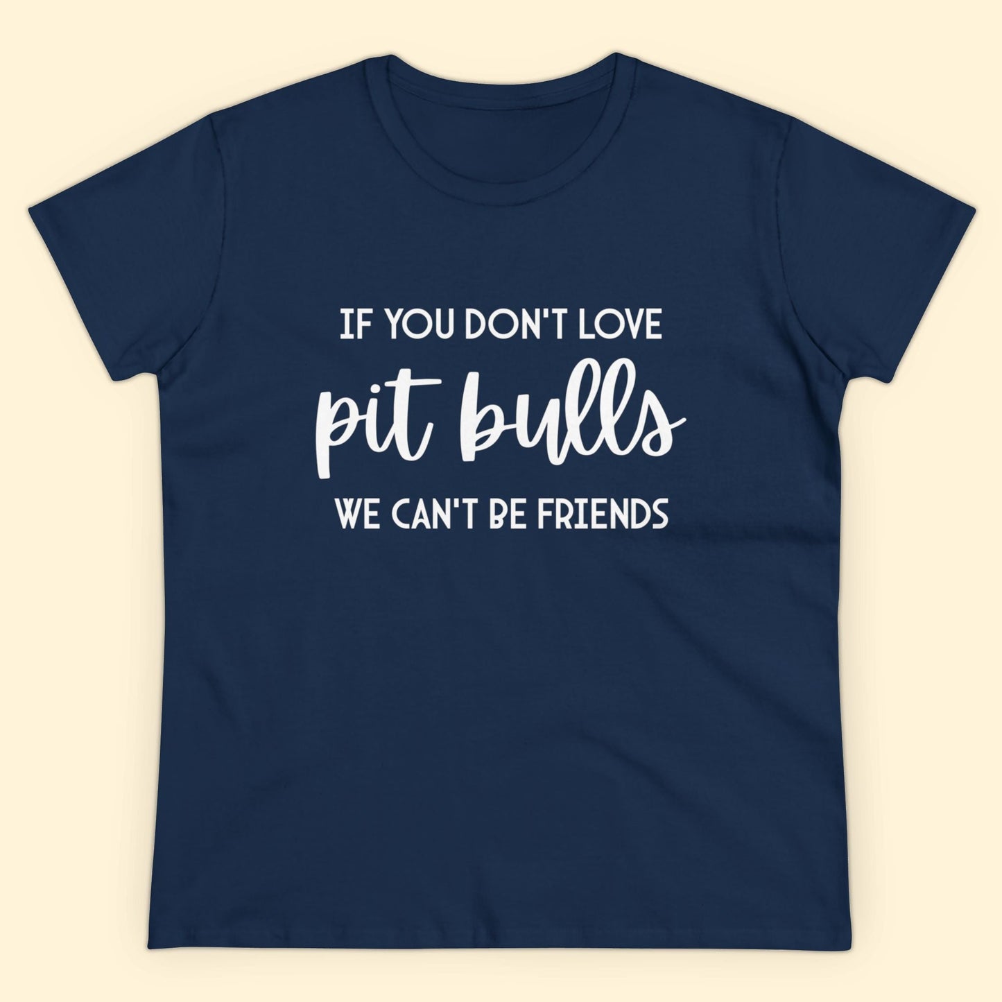 If You Don't Love Pit Bulls, We Can't Be Friends | Women's Midweight Cotton Tee - Detezi Designs - 64371402791861051551