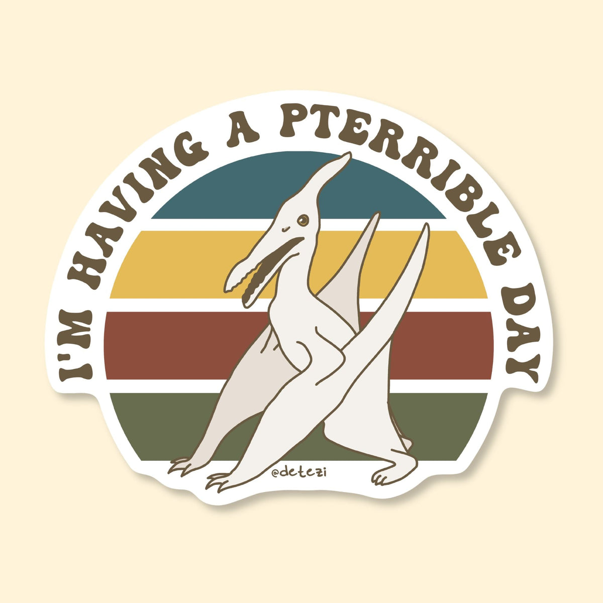 I'm Having A Pterrible Day | Vinyl Sticker - Detezi Designs-