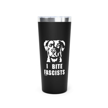 Insulated Tumbler | 22oz | I Bite Fascists - Detezi Designs - 21553642364042702032