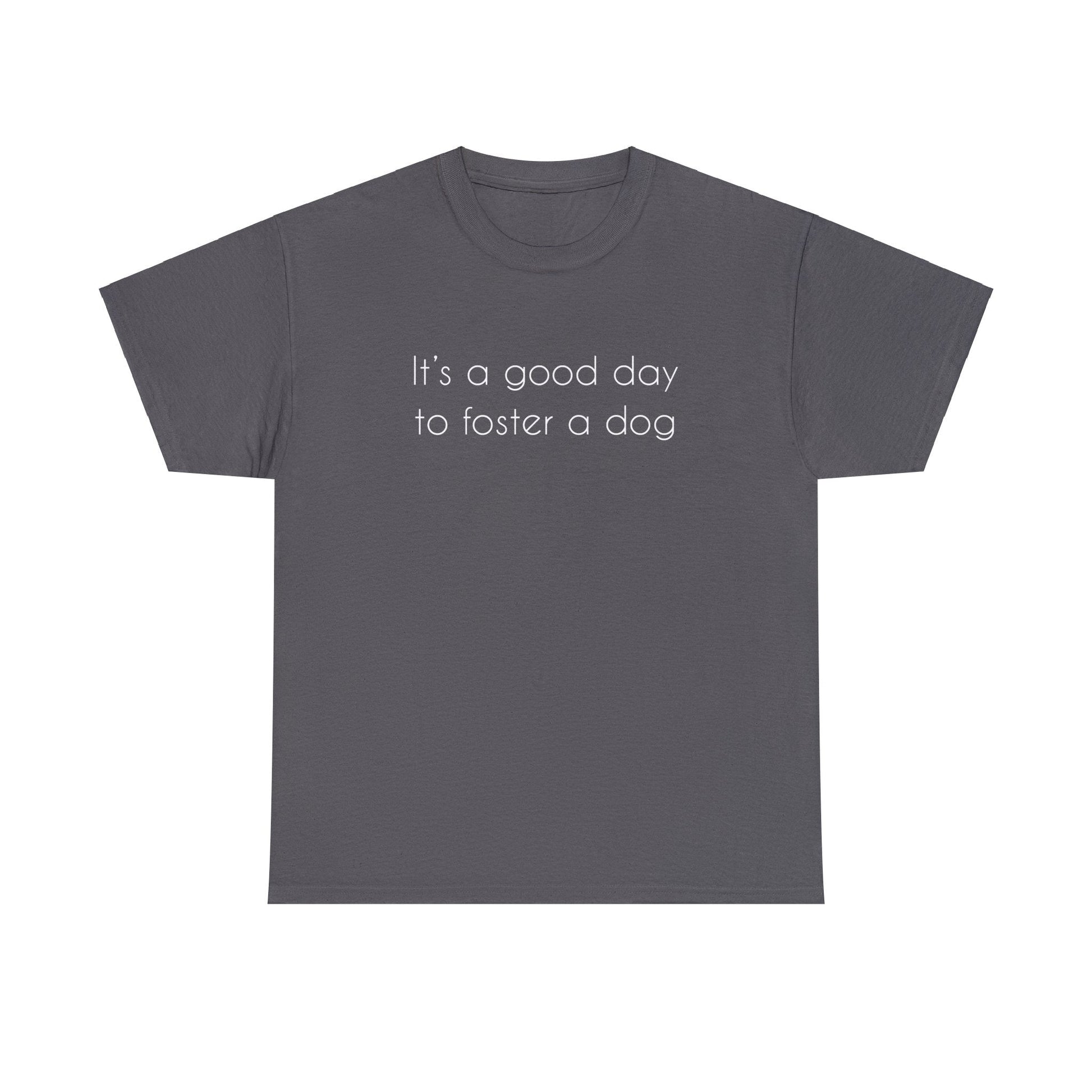 It's A Good Day To Foster A Dog | Text Tees - Detezi Designs-10497951681739573665