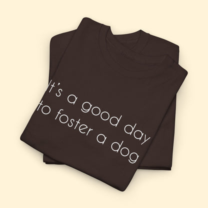 It's A Good Day To Foster A Dog | Text Tees - Detezi Designs - 11939728446955943254