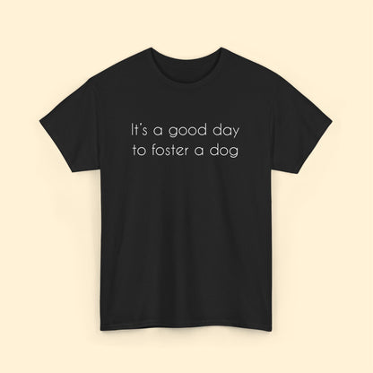 It's A Good Day To Foster A Dog | Text Tees - Detezi Designs - 19178778769803939756