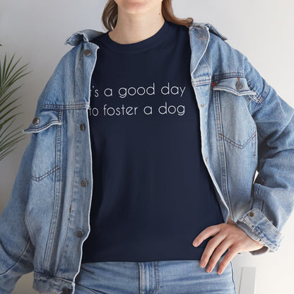 It's A Good Day To Foster A Dog | Text Tees - Detezi Designs - 31643213633572998728