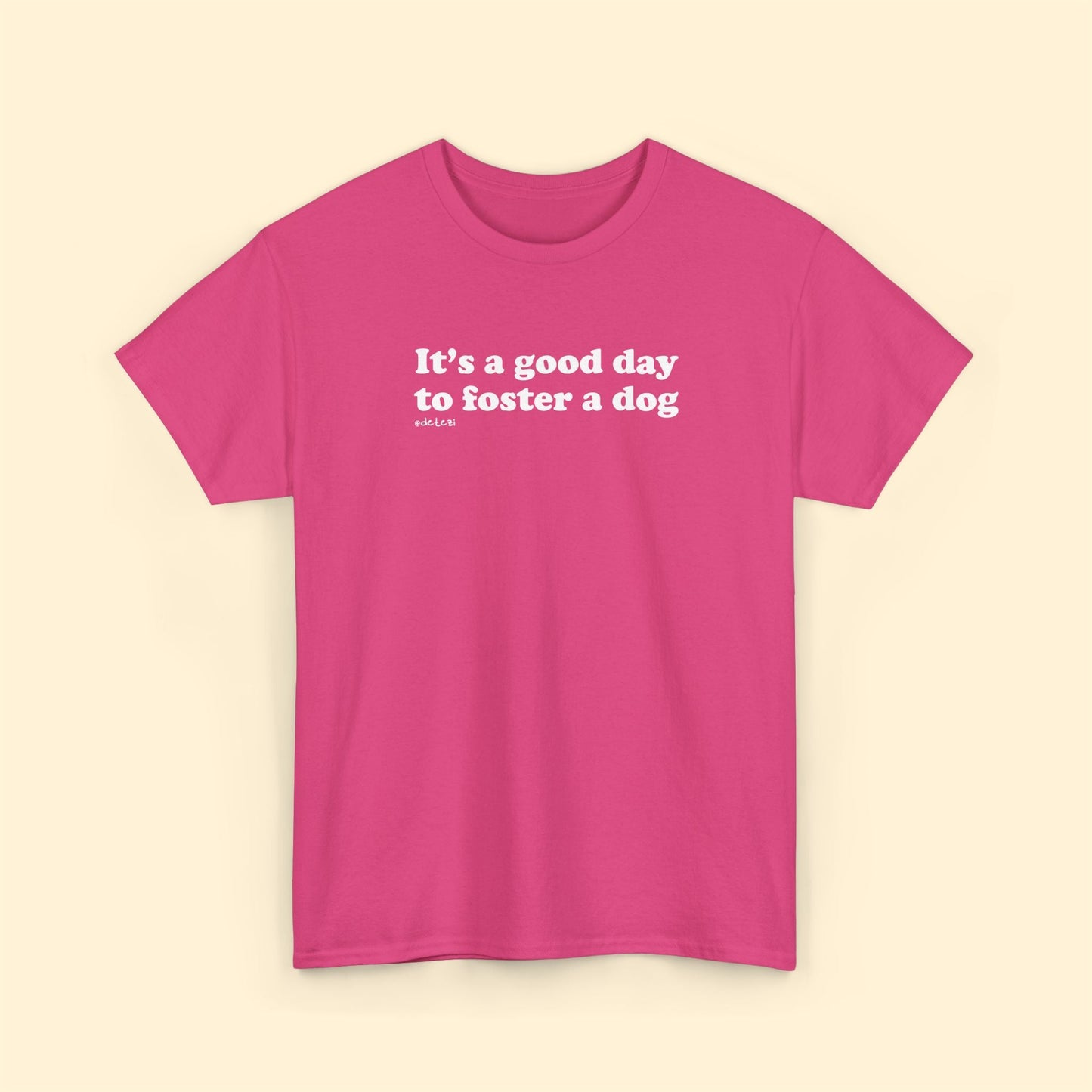 It's A Good Day To Foster A Dog | Unisex Tee - Detezi Designs - 18401662705219931897
