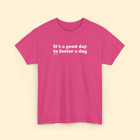 It's A Good Day To Foster A Dog | Unisex Tee - Detezi Designs - 18401662705219931897